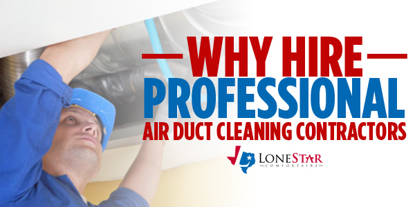 lonestar_why-hire-professional-air-duct-cleaning_web